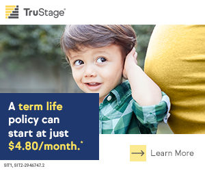 TruStage Insurance. A term policy can start at just $4.80/month.